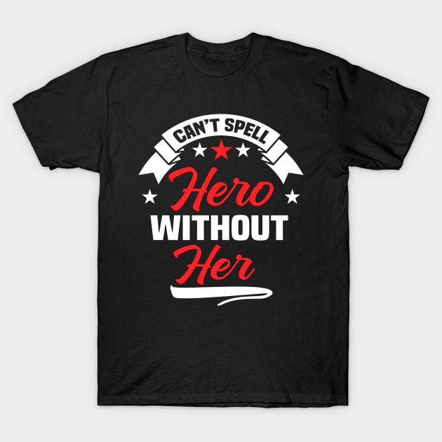 You Can't Spell Hero Without HER T-Shirt by Athenis